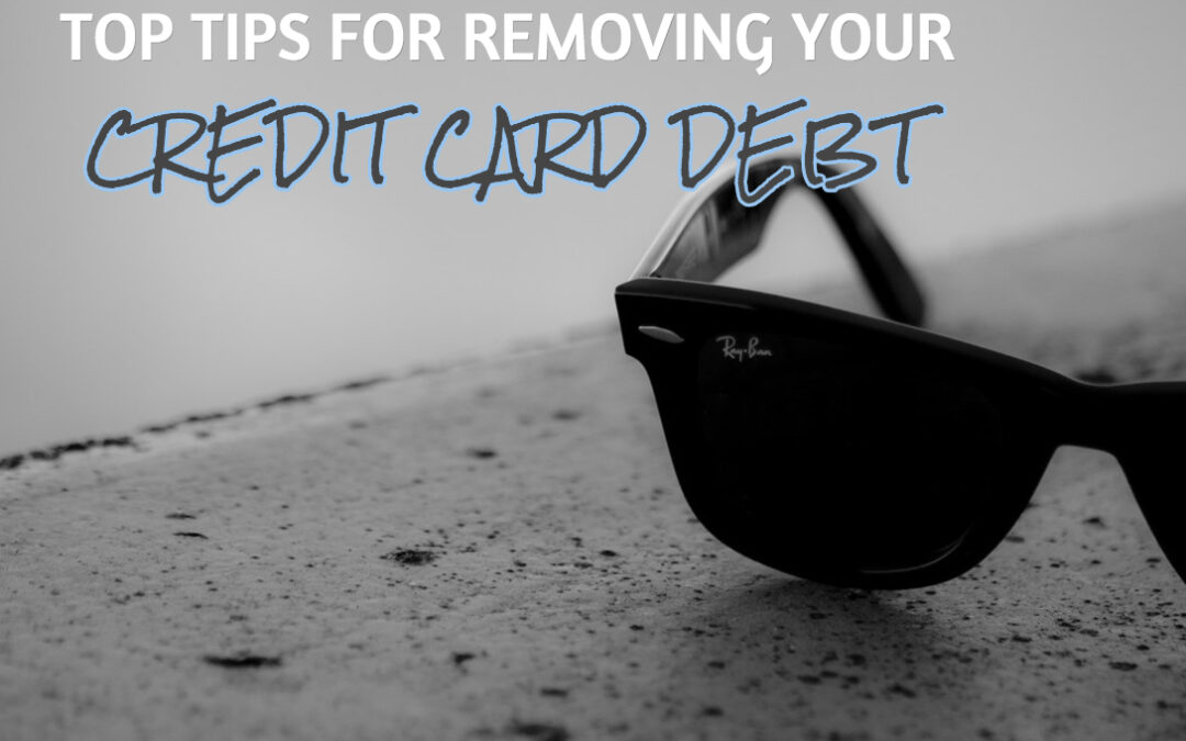 Top Tips For Removing Your Credit Card Debt