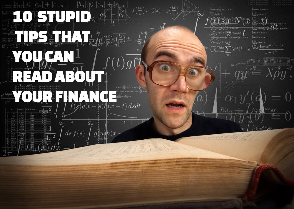 10 stupid financial ideas